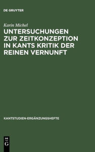 Title: Untersuchungen zur Zeitkonzeption in Kants Kritik der reinen Vernunft, Author: Karin Michel