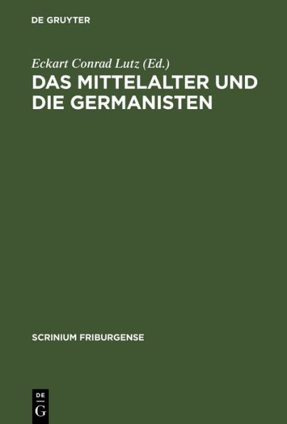 Das Mittelalter und die Germanisten: Zur neueren Methodengeschichte der germanischen Philologie. Freiburger Colloquium 1997