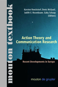 Title: Action Theory and Communication Research: Recent Developments in Europe. (Mouton Textbook) / Edition 1, Author: Karsten Renckstorf