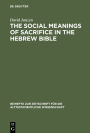 The Social Meanings of Sacrifice in the Hebrew Bible: A Study of Four Writings / Edition 1