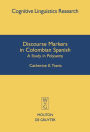 Discourse Markers in Colombian Spanish: A Study in Polysemy / Edition 1