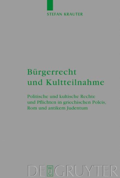 Bürgerrecht und Kultteilnahme: Politische und kultische Rechte und Pflichten in griechischen Poleis, Rom und antikem Judentum / Edition 1