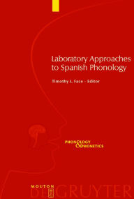 Title: Laboratory Approaches to Spanish Phonology / Edition 1, Author: Timothy L. Face