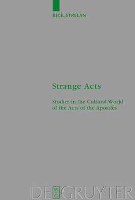 Strange Acts: Studies in the Cultural World of the Acts of the Apostles / Edition 1