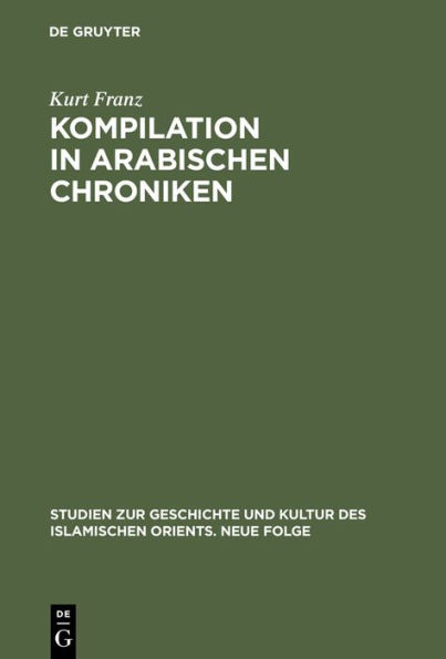 Kompilation in arabischen Chroniken: Die Überlieferung vom Aufstand der Zang zwischen Geschichtlichkeit und Intertextualität vom 9. bis ins 15. Jahrhundert