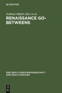 Renaissance Go-Betweens: Cultural Exchange in Early Modern Europe