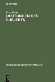 Title: Deutungen des Subjekts: Schleiermachers Philosophie der Religion / Edition 1, Author: Peter Grove