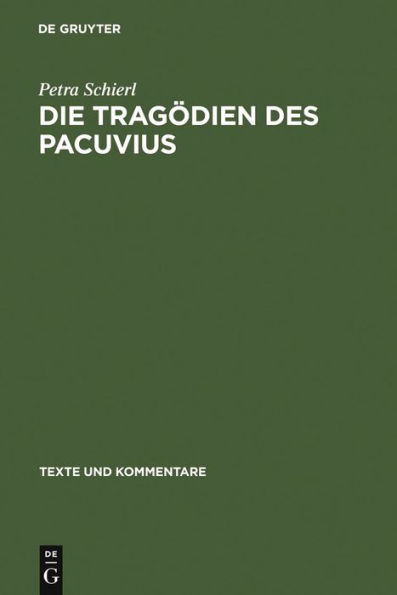 Die Tragödien des Pacuvius: Ein Kommentar zu den Fragmenten mit Einleitung, Text und Übersetzung / Edition 1