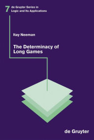 Title: The Determinacy of Long Games / Edition 1, Author: Itay Neeman