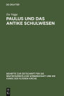 Paulus und das antike Schulwesen: Schule und Bildung des Paulus / Edition 1
