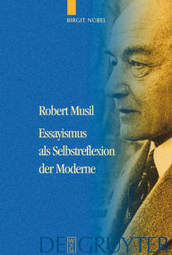 Title: Robert Musil - Essayismus als Selbstreflexion der Moderne, Author: Birgit Nübel