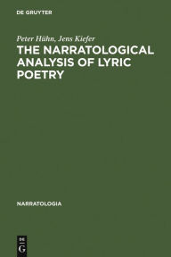 Title: The Narratological Analysis of Lyric Poetry: Studies in English Poetry from the 16th to the 20th Century, Author: Peter Hühn