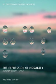 Title: The Expression of Modality / Edition 1, Author: William Frawley