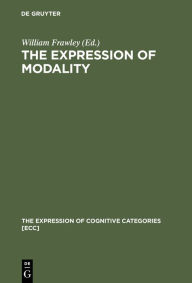 Title: The Expression of Modality, Author: William Frawley