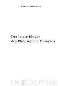 Title: Der letzte Jünger des Philosophen Dionysos: Studien zur systematischen Bedeutung von Nietzsches Selbstthematisierungen im Kontext seiner Religionskritik / Edition 1, Author: Hans Gerald Hoedl