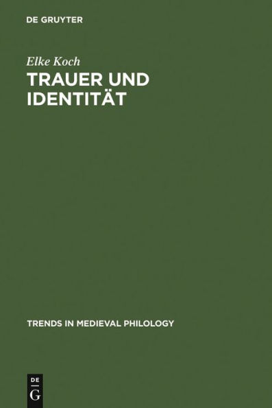 Trauer und Identität: Inszenierungen von Emotionen in der deutschen Literatur des Mittelalters