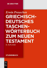 Title: Griechisch-deutsches Taschenwörterbuch zum Neuen Testament / Edition 8, Author: Erwin Preuschen