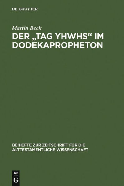 Der "Tag YHWHs" im Dodekapropheton: Studien im Spannungsfeld von Traditions- und Redaktionsgeschichte / Edition 1