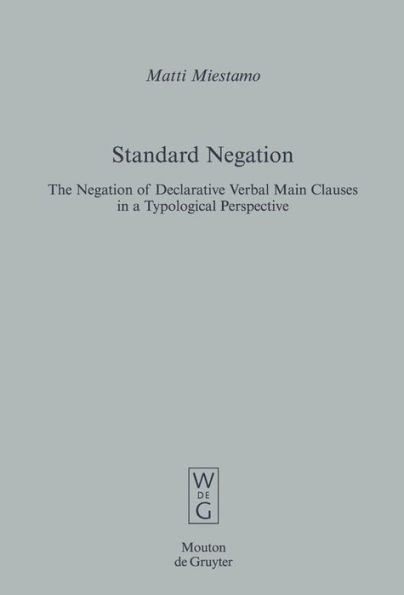 Standard Negation: The Negation of Declarative Verbal Main Clauses in a Typological Perspective