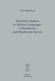 Title: Quotative Indexes in African Languages: A Synchronic and Diachronic Survey / Edition 1, Author: Tom Güldemann