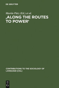 Title: 'Along the Routes to Power': Explorations of Empowerment through Language, Author: Martin Putz