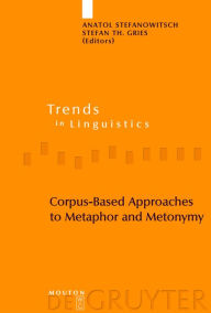 Title: Corpus-Based Approaches to Metaphor and Metonymy, Author: Anatol Stefanowitsch