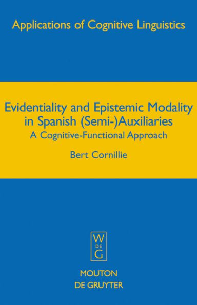 Evidentiality and Epistemic Modality Spanish (Semi-)Auxiliaries: A Cognitive-Functional Approach