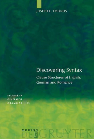 Discovering Syntax: Clause Structures of English, German and Romance / Edition 1