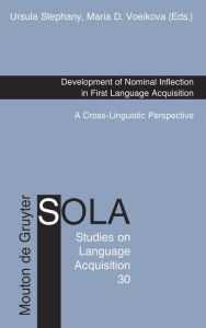 Title: Development of Nominal Inflection in First Language Acquisition: A Cross-Linguistic Perspective / Edition 1, Author: Ursula Stephany
