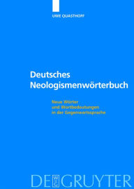 Title: Deutsches Neologismenwörterbuch: Neue Wörter und Wortbedeutungen in der Gegenwartssprache / Edition 1, Author: Uwe Quasthoff