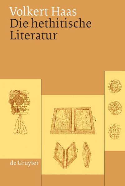 Die hethitische Literatur: Texte, Stilistik, Motive