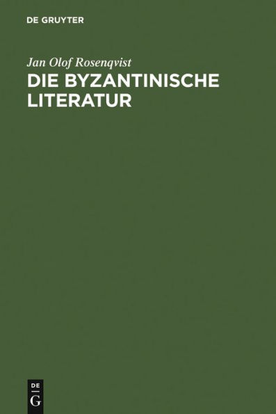 Die byzantinische Literatur: Vom 6. Jahrhundert bis zum Fall Konstantinopels 1453 / Edition 1