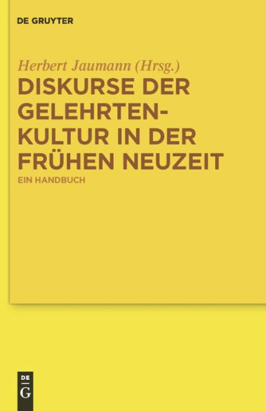 Diskurse der Gelehrtenkultur in der Frühen Neuzeit: Ein Handbuch / Edition 1