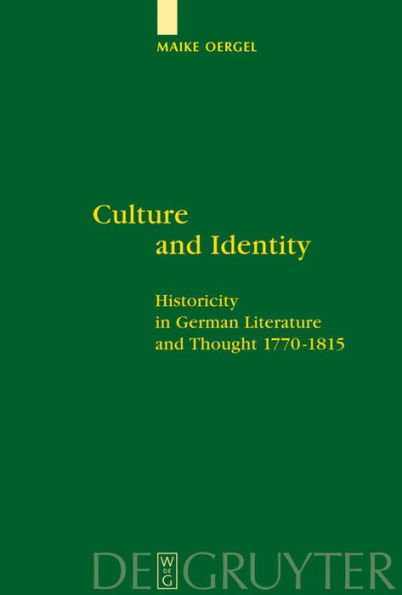 Culture and Identity: Historicity in German Literature and Thought 1770-1815 / Edition 1