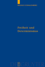 Title: Freiheit und Determinismus: Ein philosophischer Kommentar zu Ciceros Schrift De fato, Author: Magnus Schallenberg