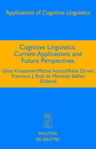 Title: Cognitive Linguistics: Current Applications and Future Perspectives, Author: Gitte Kristiansen