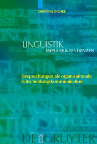 Title: Besprechungen als organisationale Entscheidungskommunikation, Author: Christine Domke