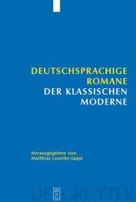 Title: Deutschsprachige Romane der klassischen Moderne / Edition 1, Author: Matthias Luserke-Jaqui