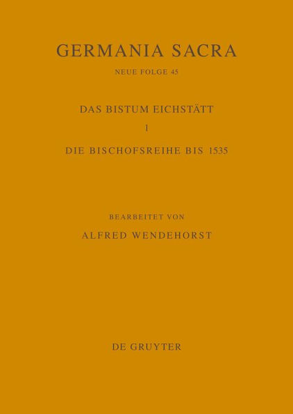 Die Bistümer der Kirchenprovinz Mainz. Das Bistum Eichstätt 1: Die Bischofsreihe bis 1535 / Edition 1