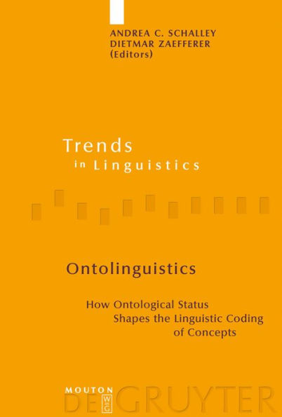 Ontolinguistics: How Ontological Status Shapes the Linguistic Coding of Concepts / Edition 1