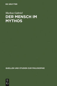 Title: Der Mensch im Mythos: Untersuchungen uber Ontotheologie, Anthropologie und Selbstbewusstseinsgeschichte in Schellings 