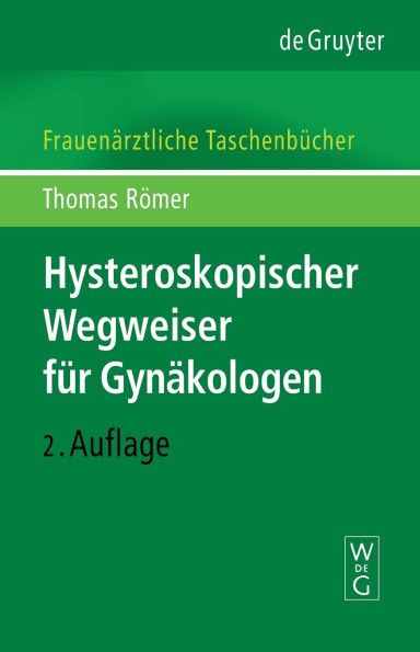 Hysteroskopischer Wegweiser für Gynäkologen / Edition 2