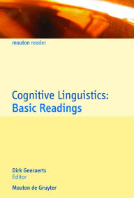 Title: Cognitive Linguistics: Basic Readings / Edition 1, Author: Dirk Geeraerts