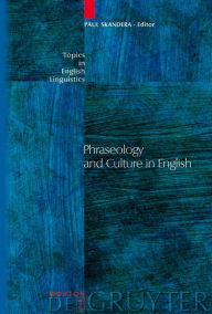 Title: Phraseology and Culture in English / Edition 1, Author: Paul Skandera