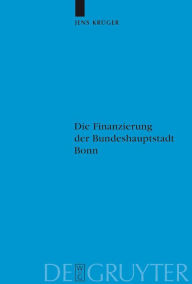 Title: Die Finanzierung der Bundeshauptstadt Bonn / Edition 1, Author: Jens Krüger