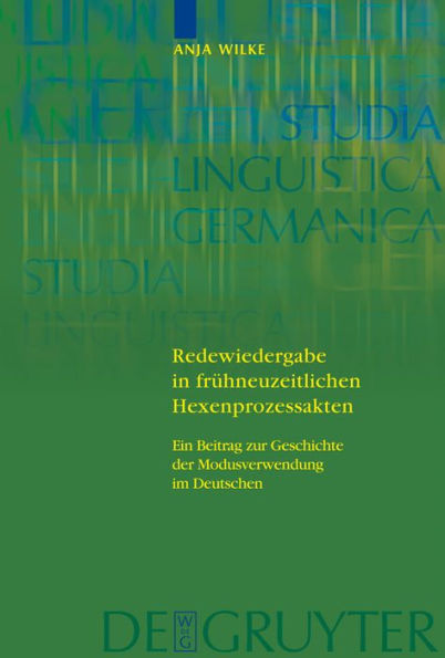 Redewiedergabe in frühneuzeitlichen Hexenprozessakten: Ein Beitrag zur Geschichte der Modusverwendung im Deutschen