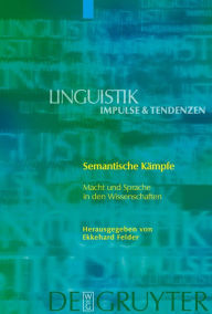Title: Semantische Kämpfe: Macht und Sprache in den Wissenschaften, Author: Ekkehard Felder