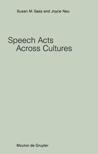 Title: Speech Acts Across Cultures: Challenges to Communication in a Second Language / Edition 1, Author: Susan Gass