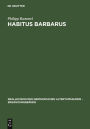 Habitus barbarus: Kleidung und Repräsentation spätantiker Eliten im 4. und 5. Jahrhundert