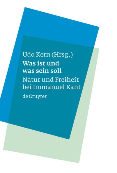 Was ist und was sein soll: Natur und Freiheit bei Immanuel Kant / Edition 1